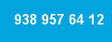 938 957 64 12